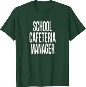 School Cafeteria Manager Appreciation Day for Work Week T-Shirt - T-Shirt | Forest