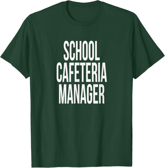 School Cafeteria Manager Appreciation Day for Work Week T-Shirt - T-Shirt | Forest