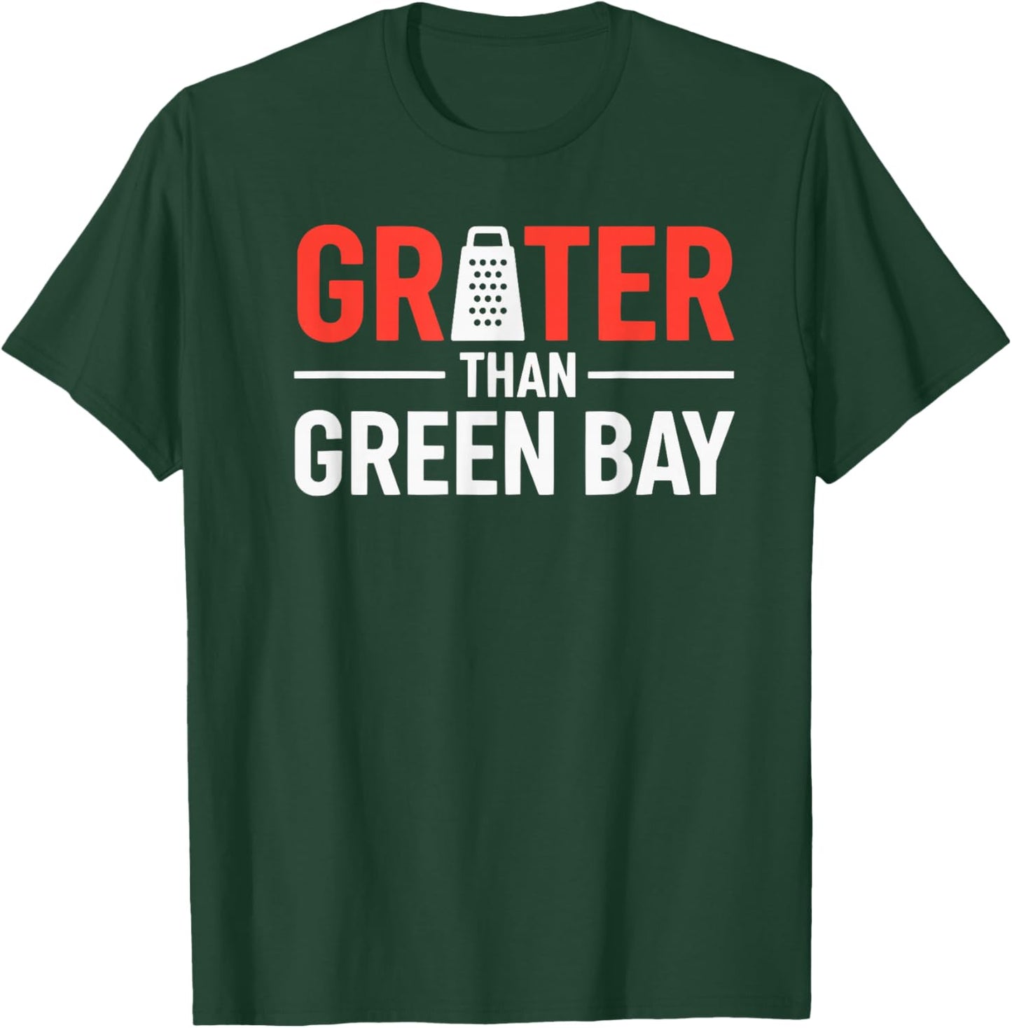 Grater Than Green Bay, Greater Cheese Green Bay T-Shirt - T-Shirt | Forest