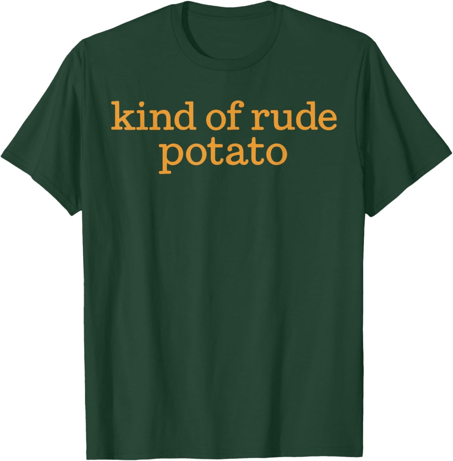 Funny Sweet Potato Matching Shirt, Kind of Rude Potato T-Shirt - T-Shirt | Forest