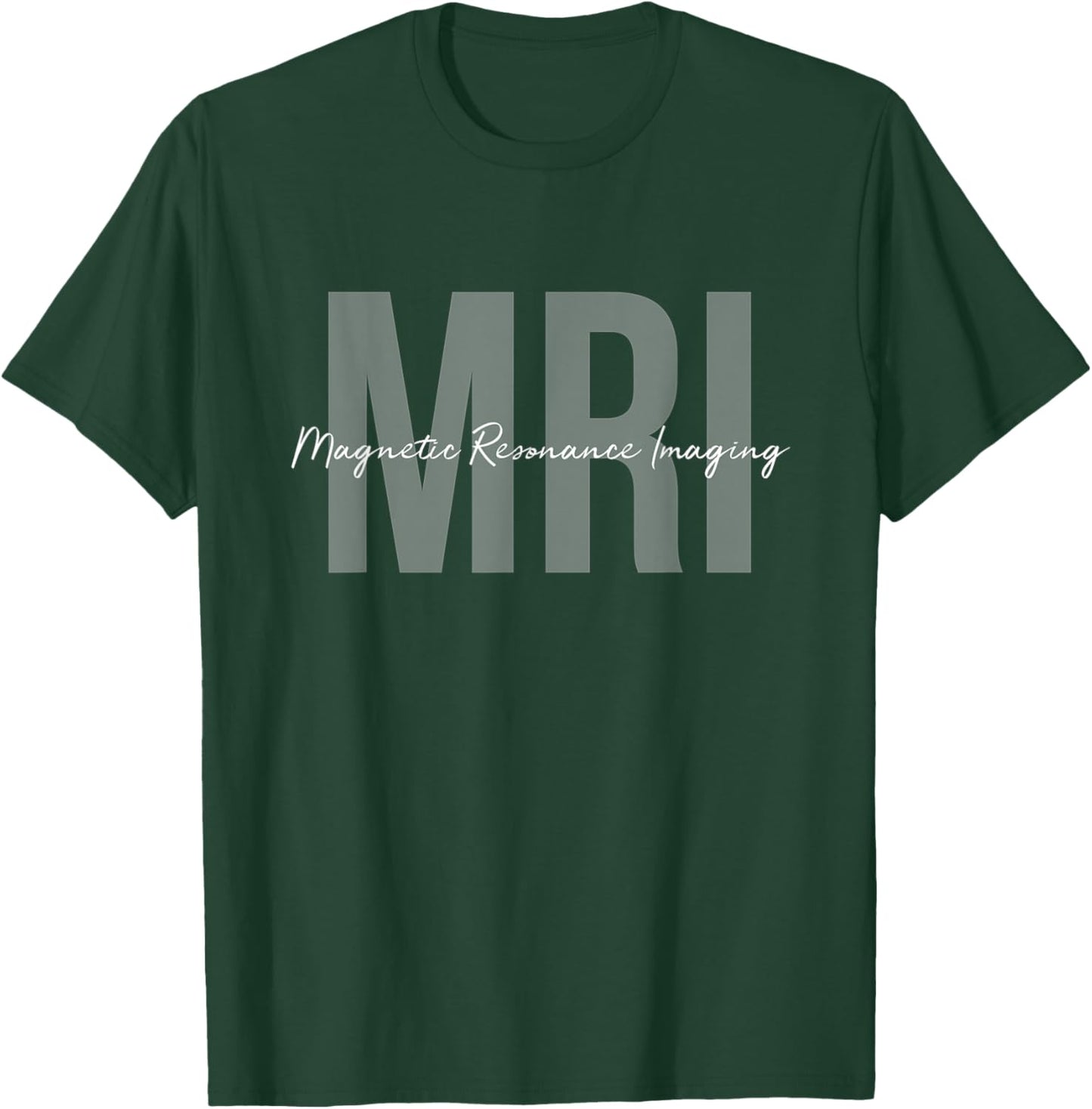 MRI Technologist Magnetic Resonance Imaging MRI Tech T-Shirt - T-Shirt | Forest