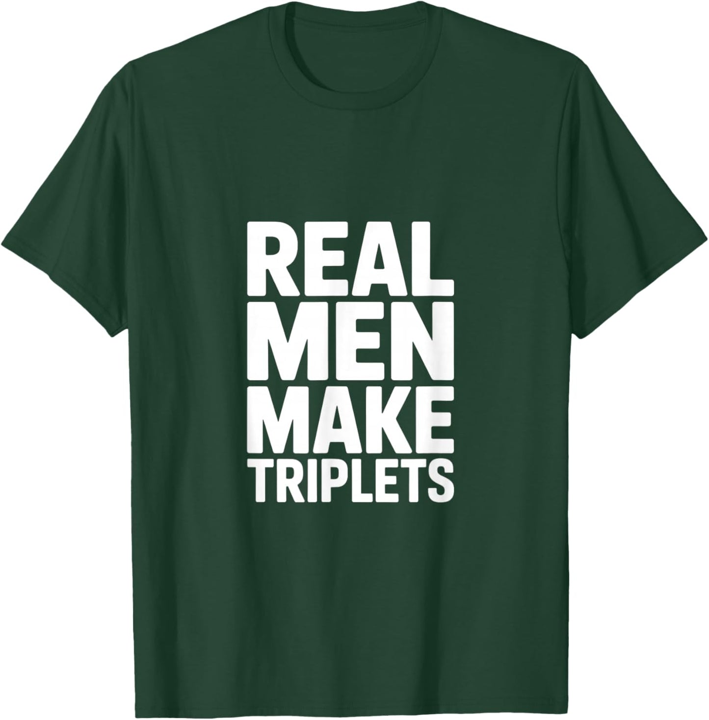 Real Men Make Triplets T-Shirt - T-Shirt | Forest