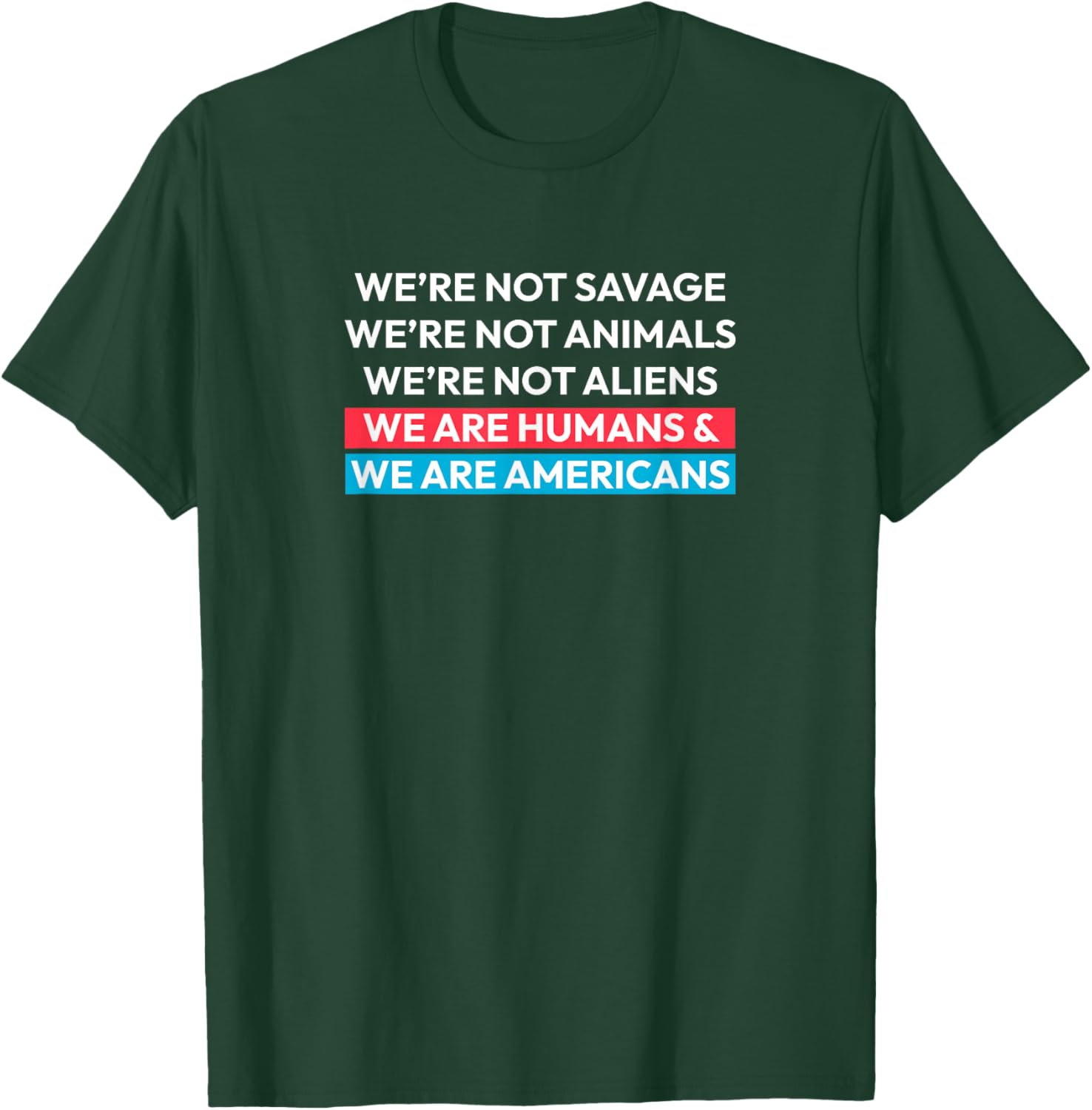 We are Humans and We are Americans - Ice Out Design T-Shirt - T-Shirt | Forest