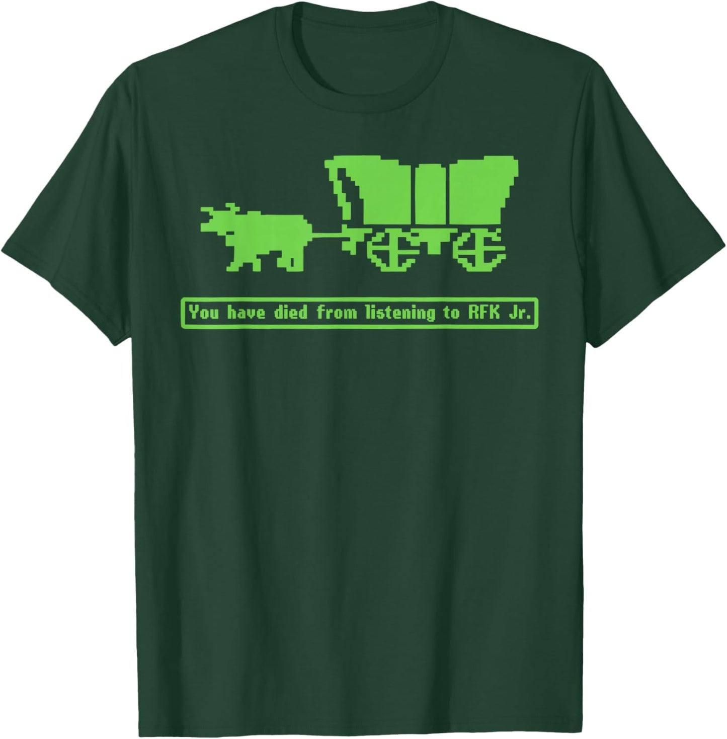 You Have Died from Listening to RFK Jr T-Shirt - T-Shirt | Forest