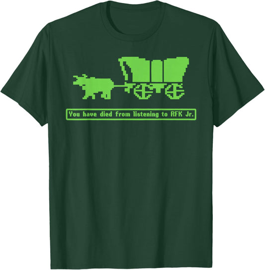 You Have Died from Listening to RFK Jr T-Shirt - T-Shirt | Forest