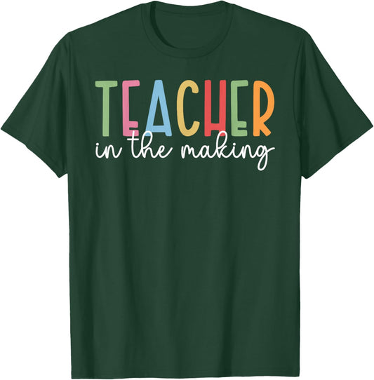 Teacher in The Making Future Teacher to Be Student Teacher T-Shirt - T-Shirt | Forest