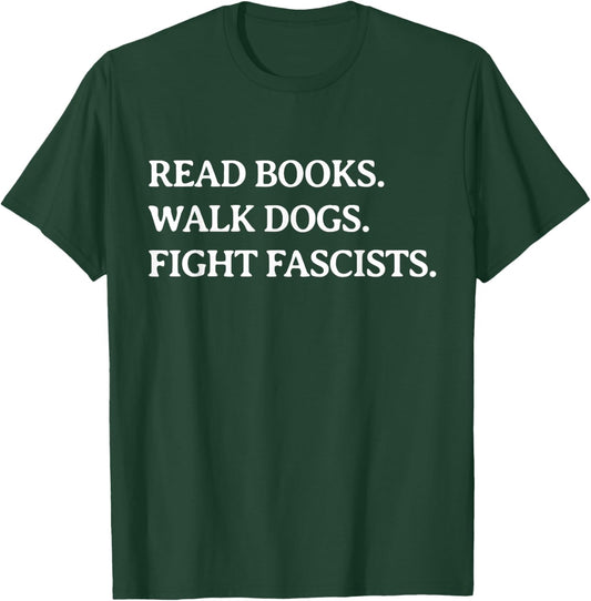 Read Books Walk Dogs Fight Fascists - Reading Book Lover Dog T-Shirt - T-Shirt | Forest