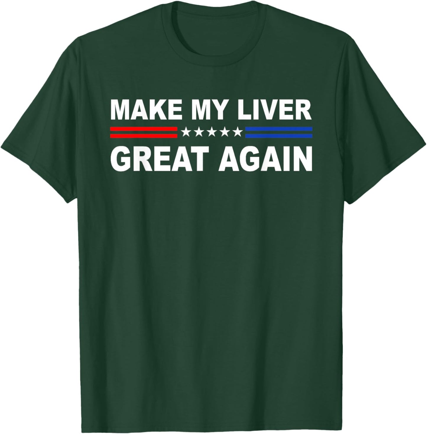 Make My Liver Great Again | Hepatectomy | Hepatic T-Shirt - T-Shirt | Forest