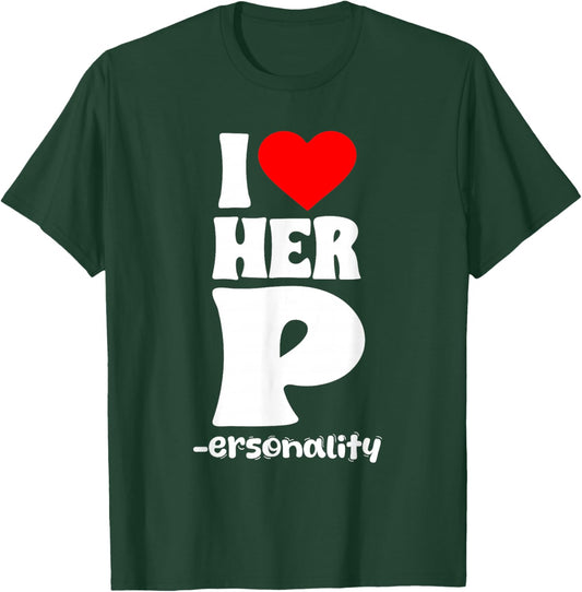 Couples Valentine's Day Funny Humor I Love Her P Personality T-Shirt - T-Shirt | Forest