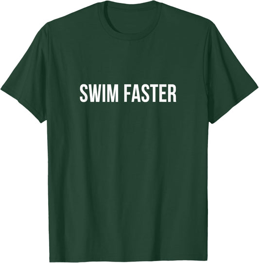 Swim Faster T-Shirt - T-Shirt | Forest