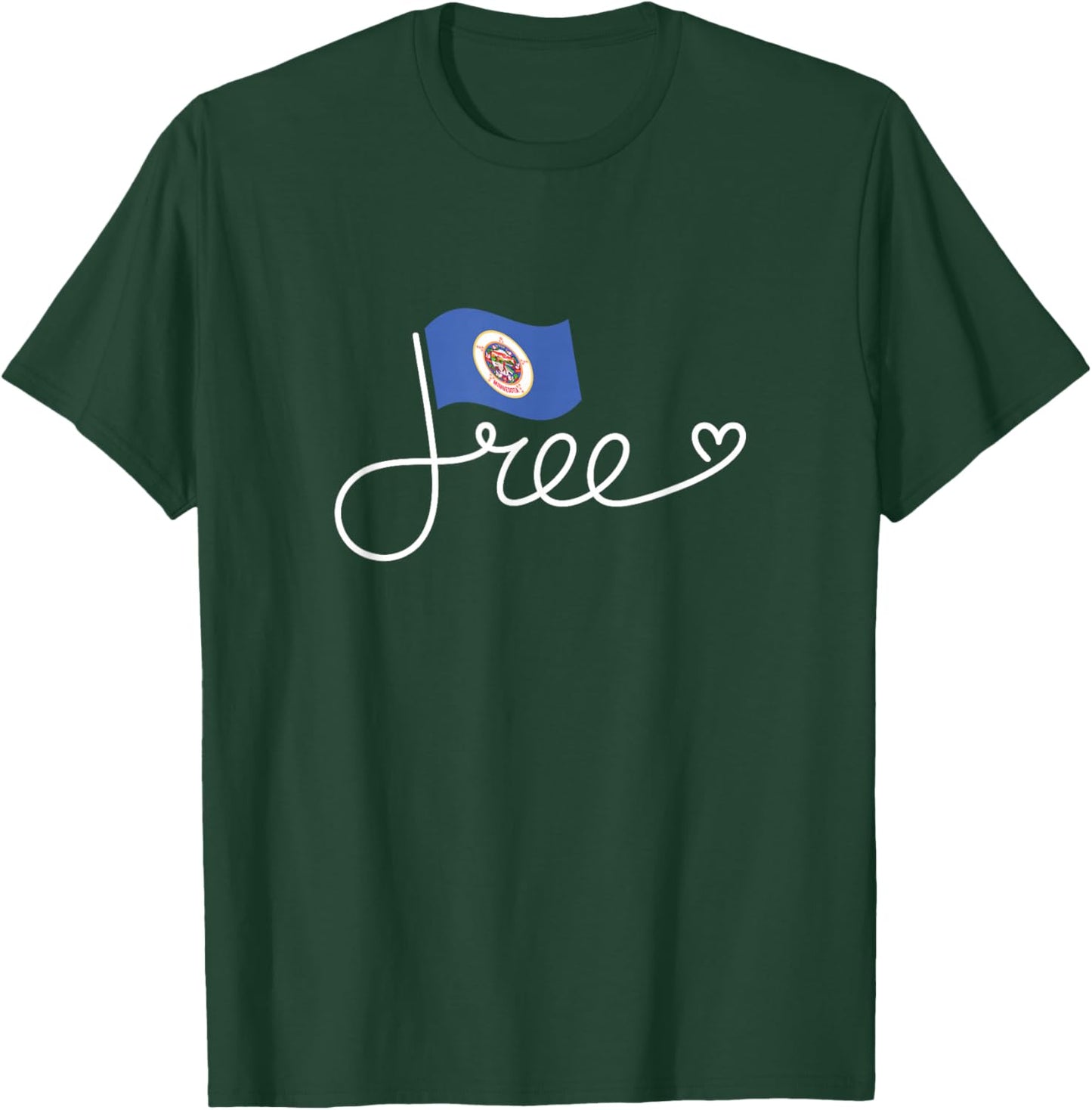 Free Minnesota Flag - Minnesotan Freedom Word Art T-Shirt - T-Shirt | Forest