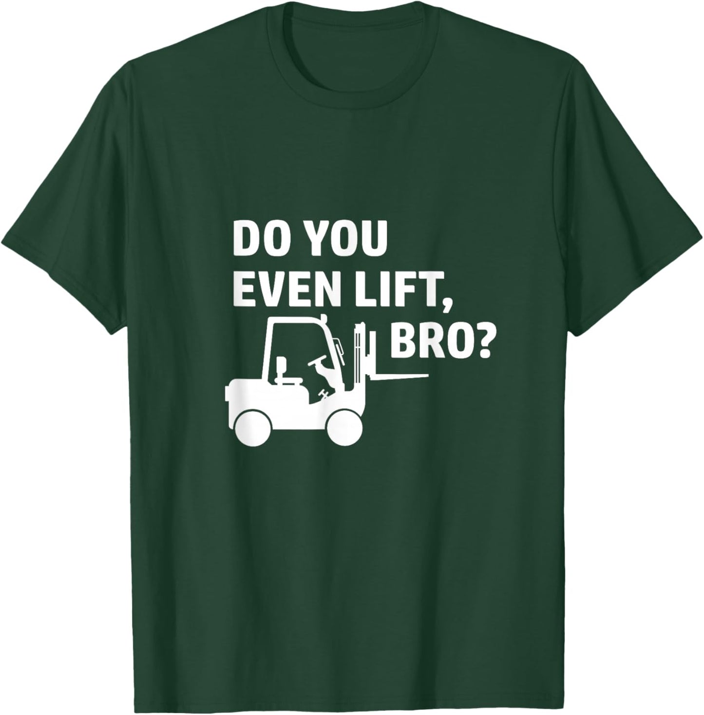 Forklift Do You Even Lift bro Forklift Driver Bearing T-Shirt - T-Shirt | Forest