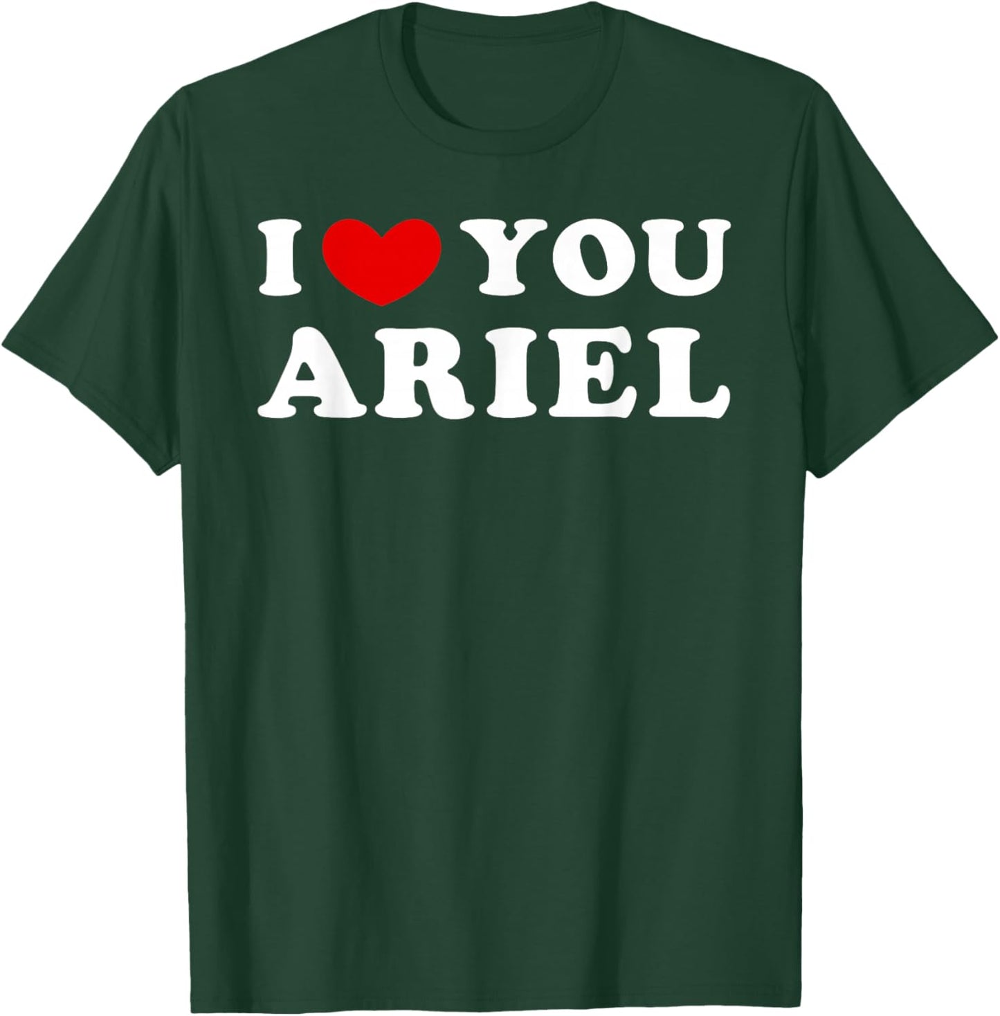 I Love You Ariel, I Heart Ariel T-Shirt - T-Shirt | Forest