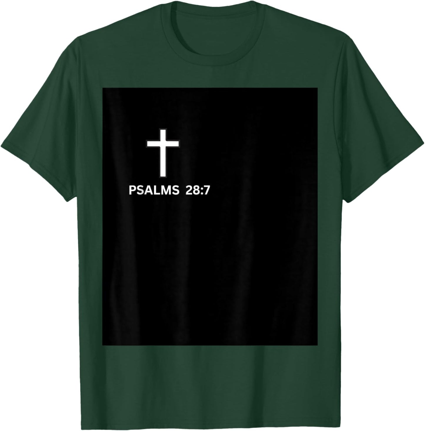 Psalm 28:7 Christian Faith Design-Cross & Scripture T-Shirt - T-Shirt | Forest