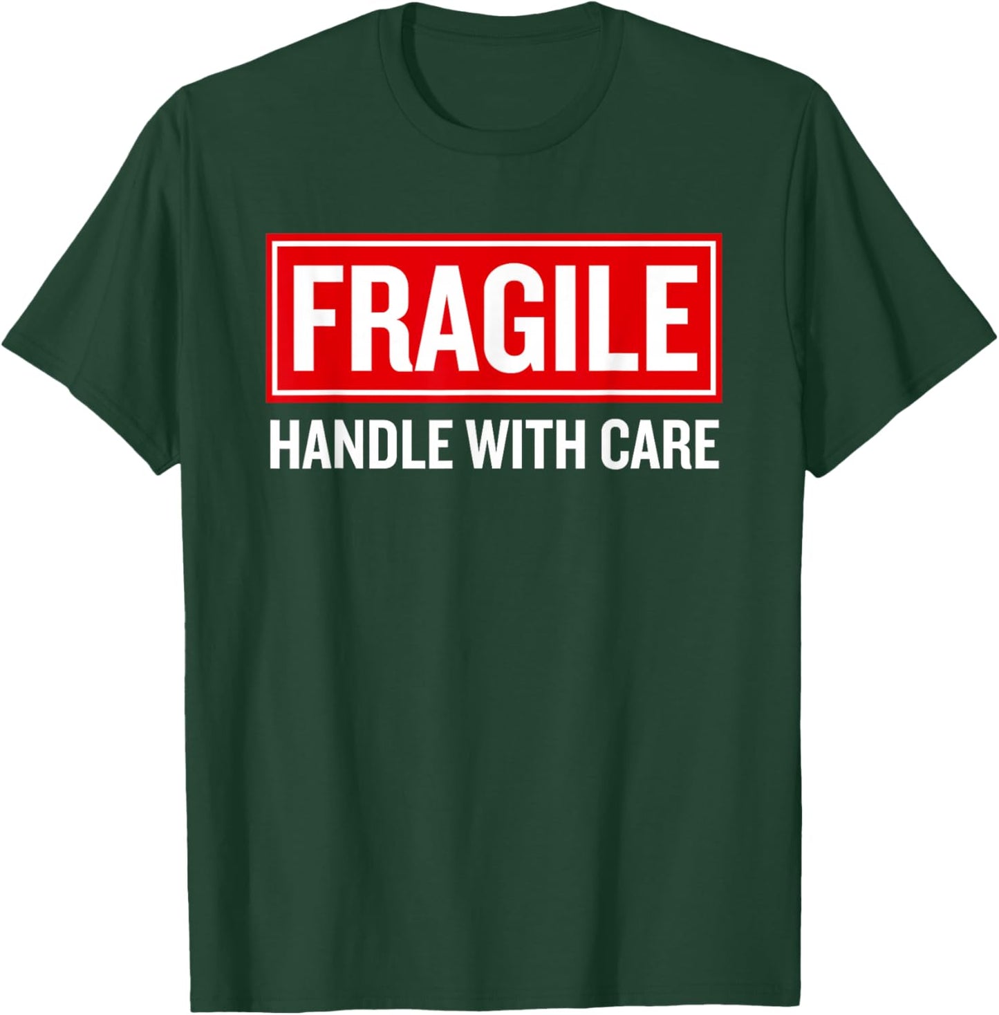Fragile Handle with Care Funny Pun Sarcastic Humor T-Shirt - T-Shirt | Forest