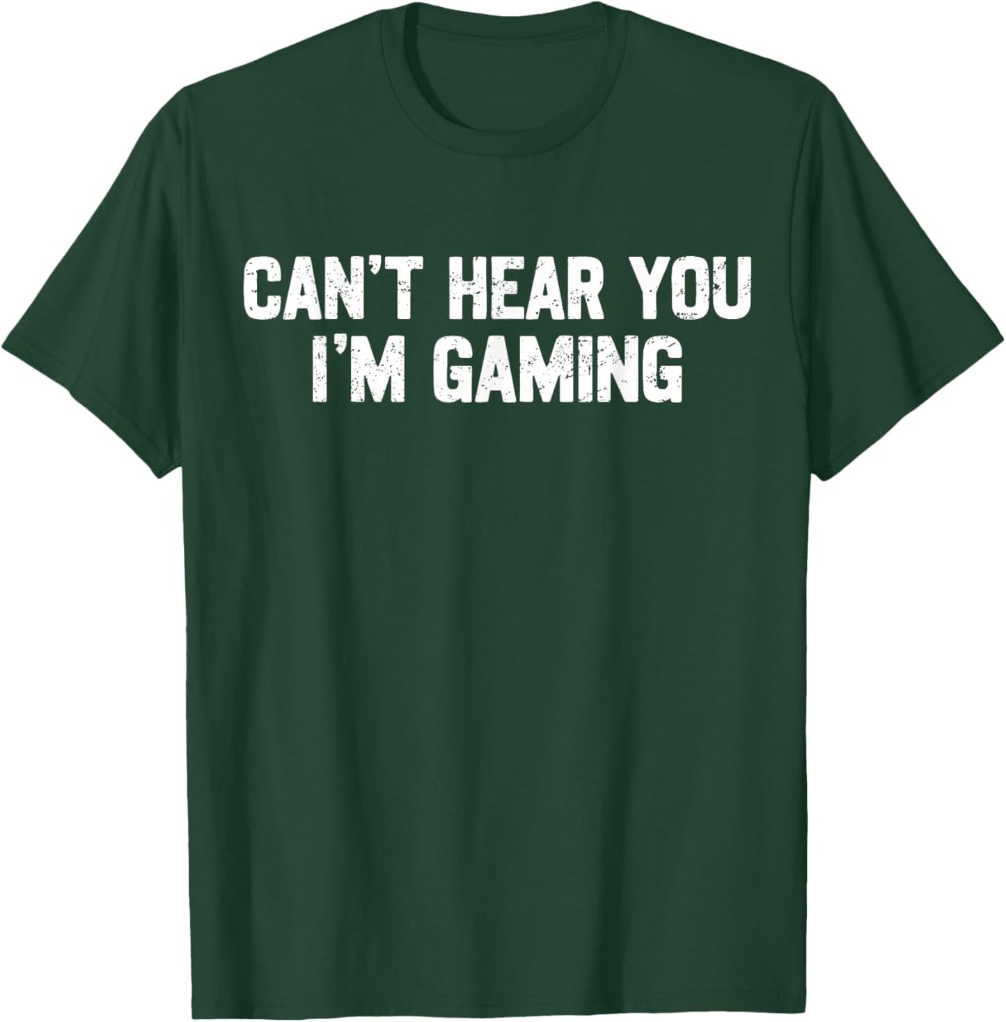 Can't Hear You I'm Gaming Video Games Gamer Funny T-Shirt - T-Shirt | Forest