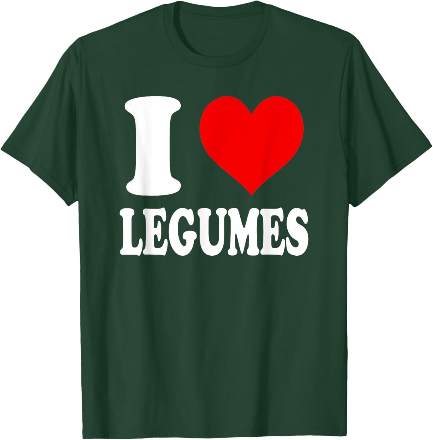 I Love Legumes T-Shirt - T-Shirt | Forest