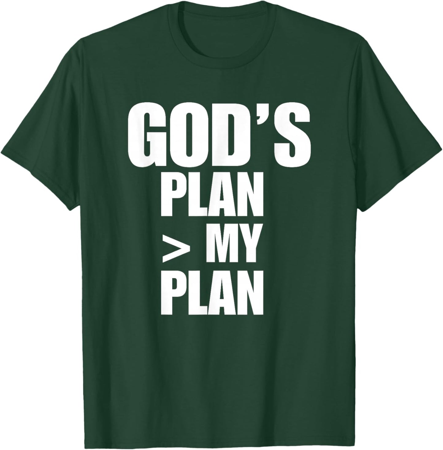Gods Plan Greater Than My Plan T-Shirt - T-Shirt | Forest