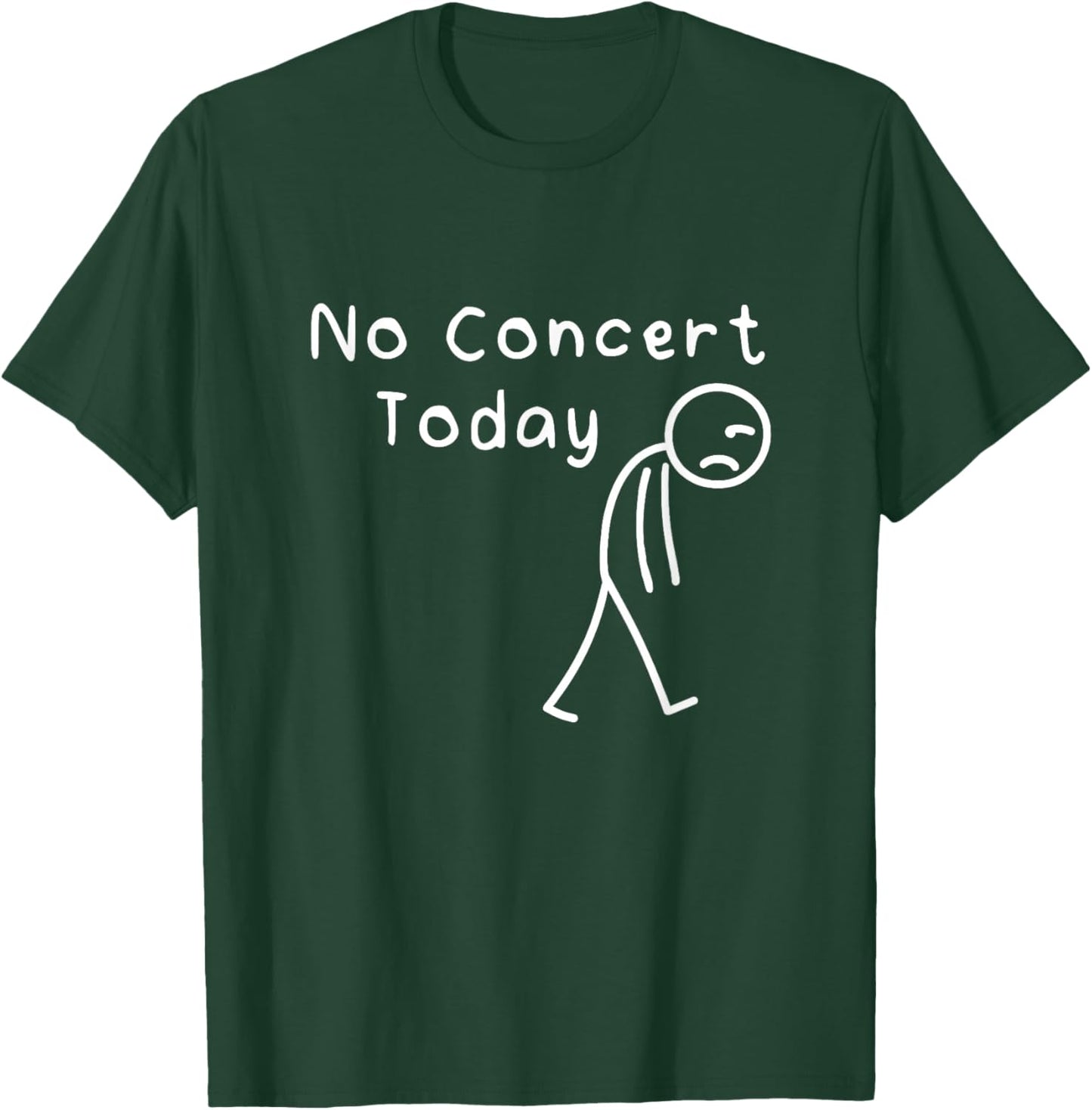 No Concert Today Sad Stickman Funny Music Concert Lovers T-Shirt - T-Shirt | Forest