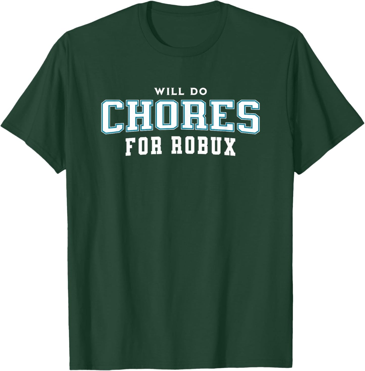 Will do Chores for robux Funny Gamer T-Shirt - T-Shirt | Forest