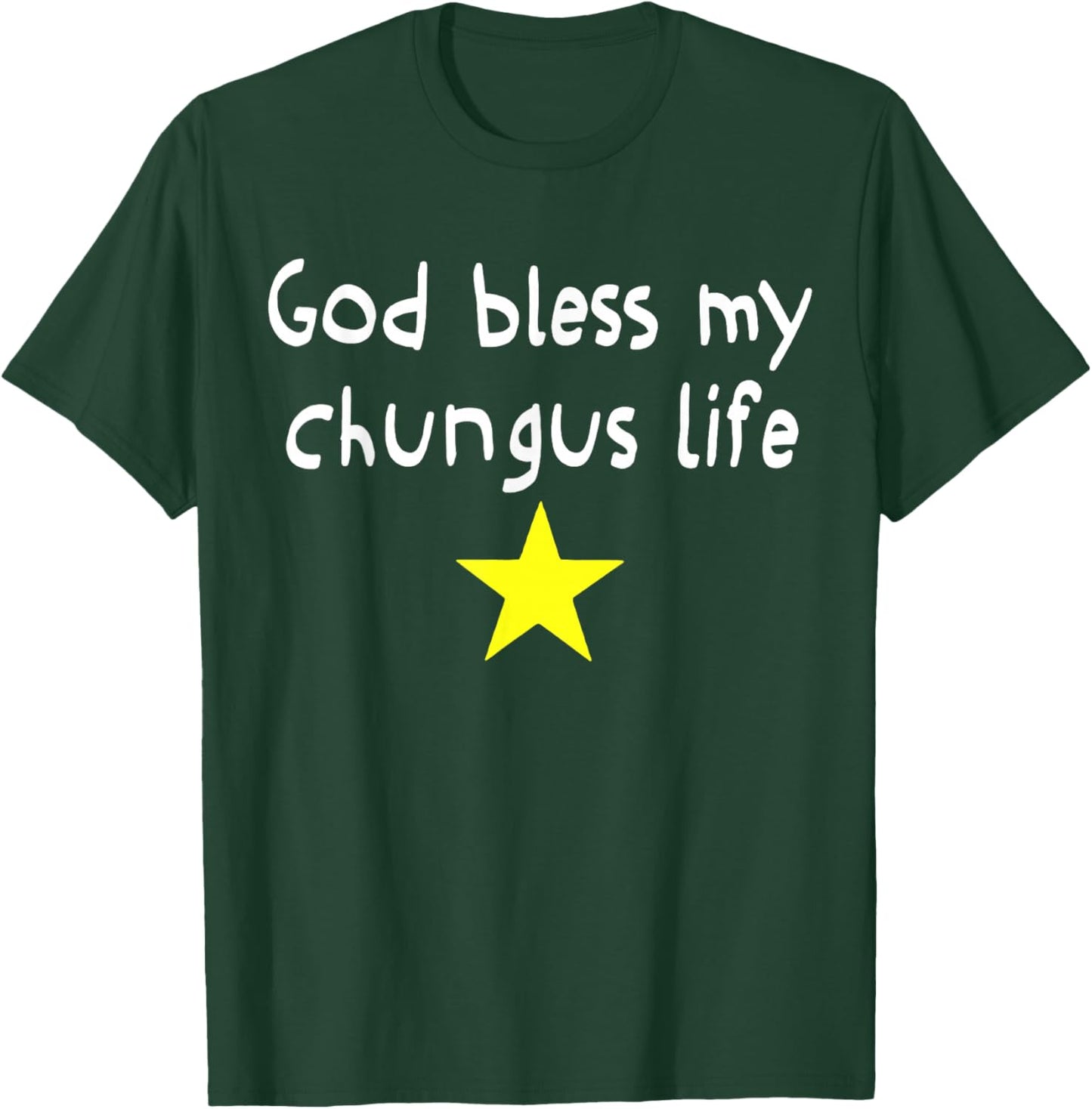 God Bless My Chungus Life Funny Quote T-Shirt - T-Shirt | Forest