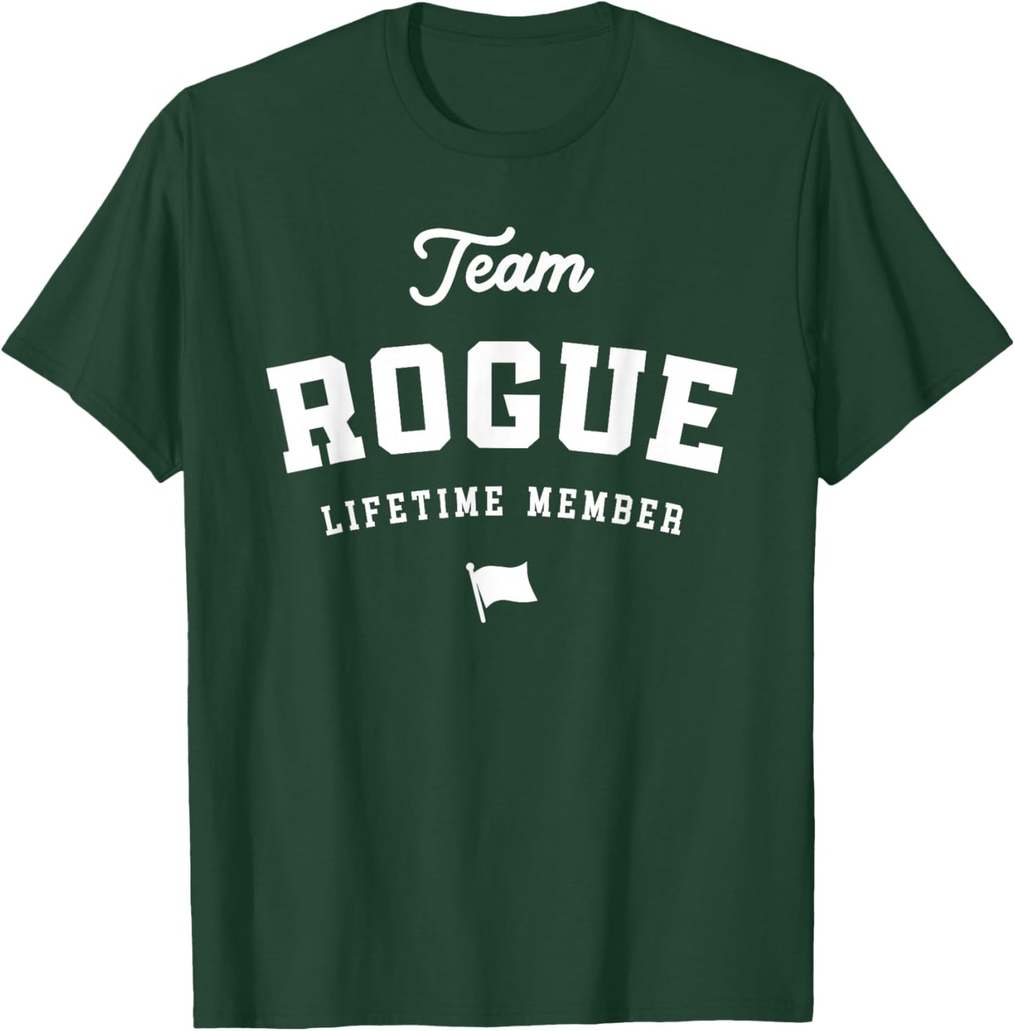 Team Rogue Lifetime Member Funny Name Rogue T-Shirt - T-Shirt | Forest