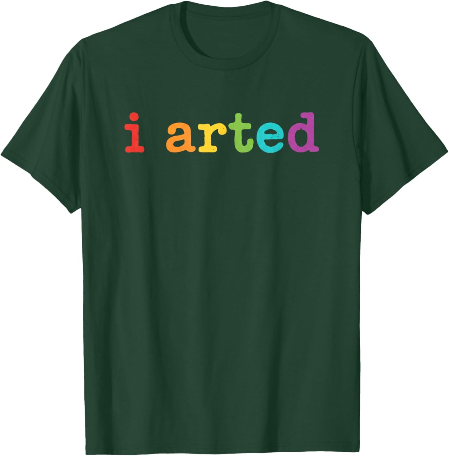 I Arted Funny Artist Pride Colorful Art Humor for Kids T-Shirt - T-Shirt | Forest