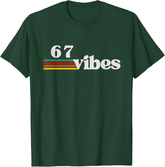 67 Vibes 2025 6 7 Meme Trendy Retro Funny Saying T-Shirt - T-Shirt | Forest
