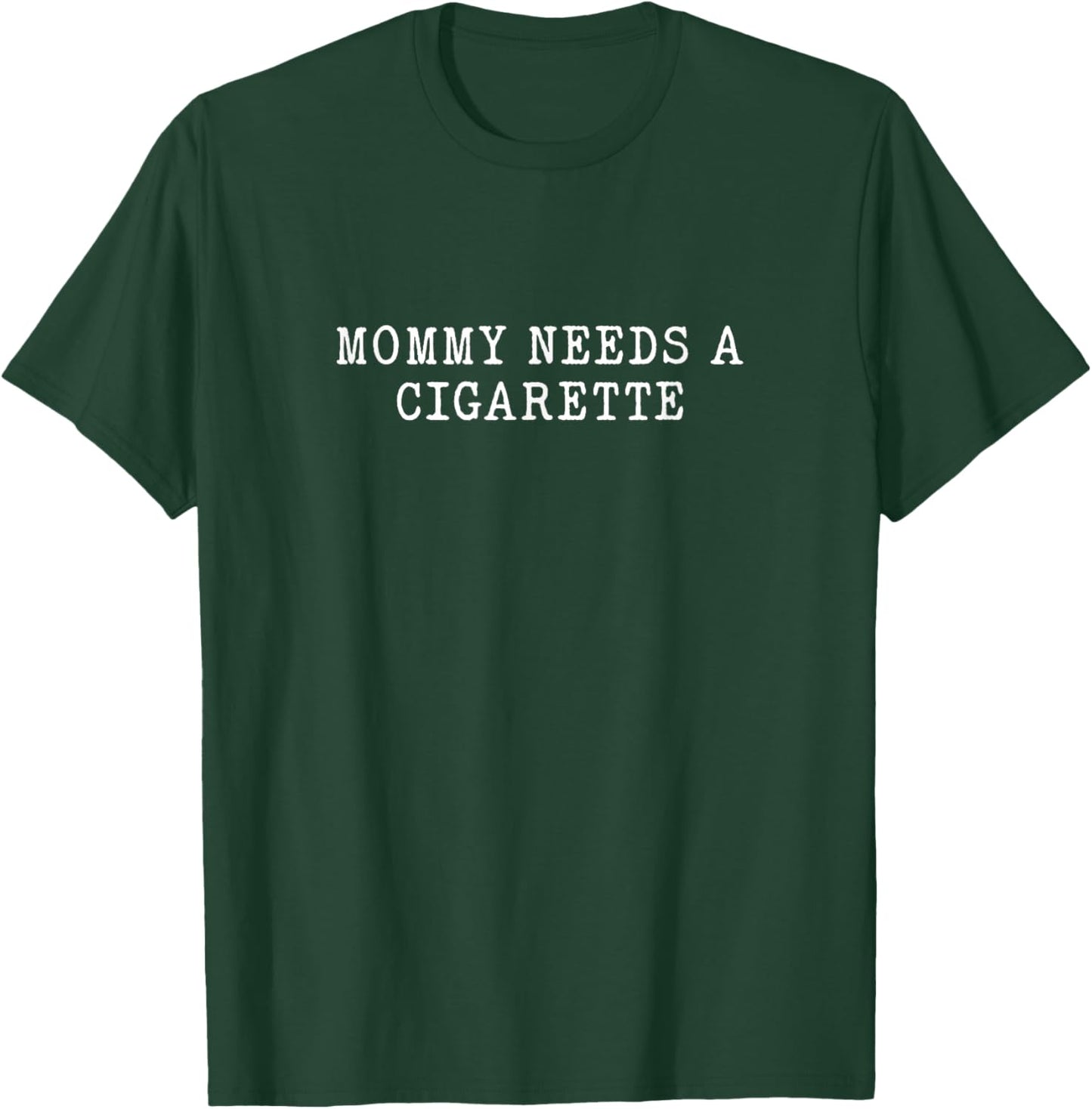 Mommy Needs A Cigarette Shirt Funny Adult Meme Quote T-Shirt - T-Shirt | Forest