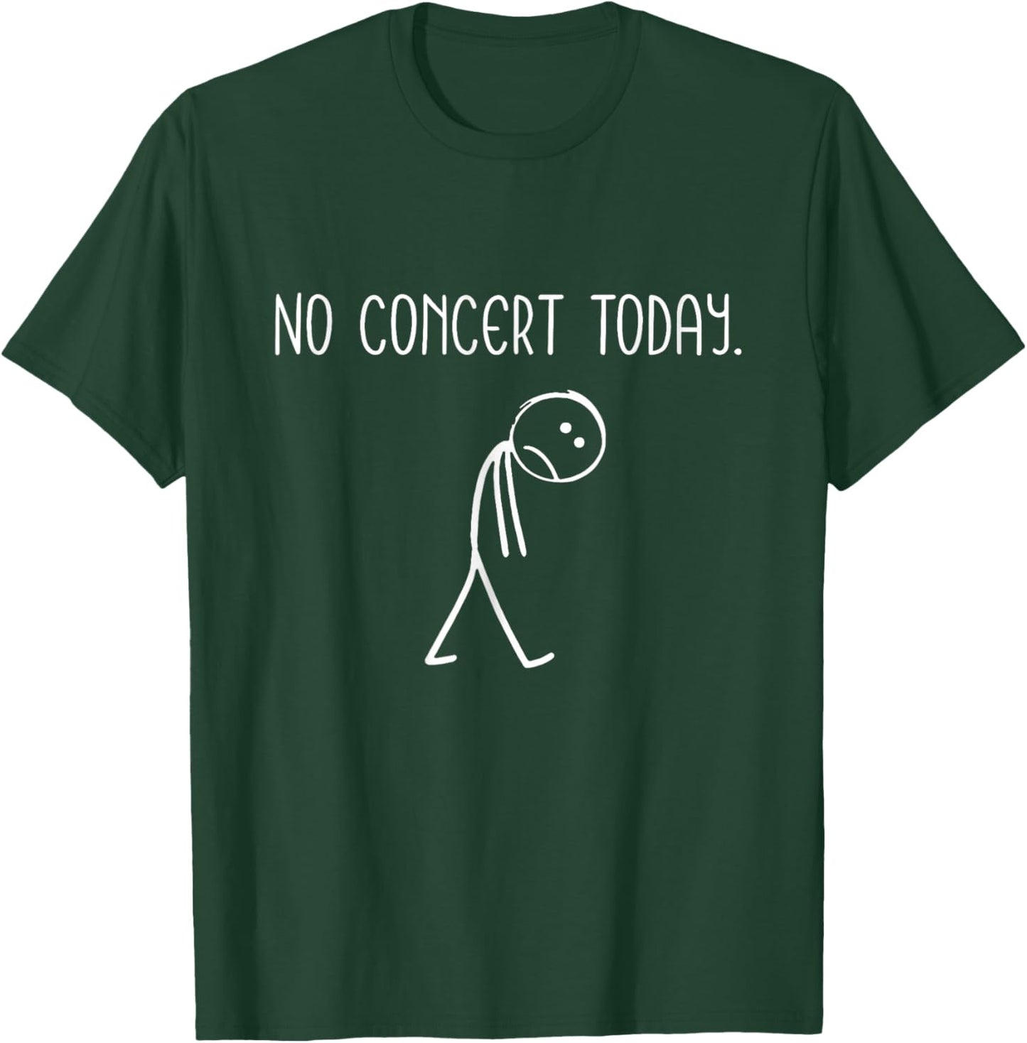 No Concert Today Figure Music Concert Lovers T-Shirt - T-Shirt | Forest