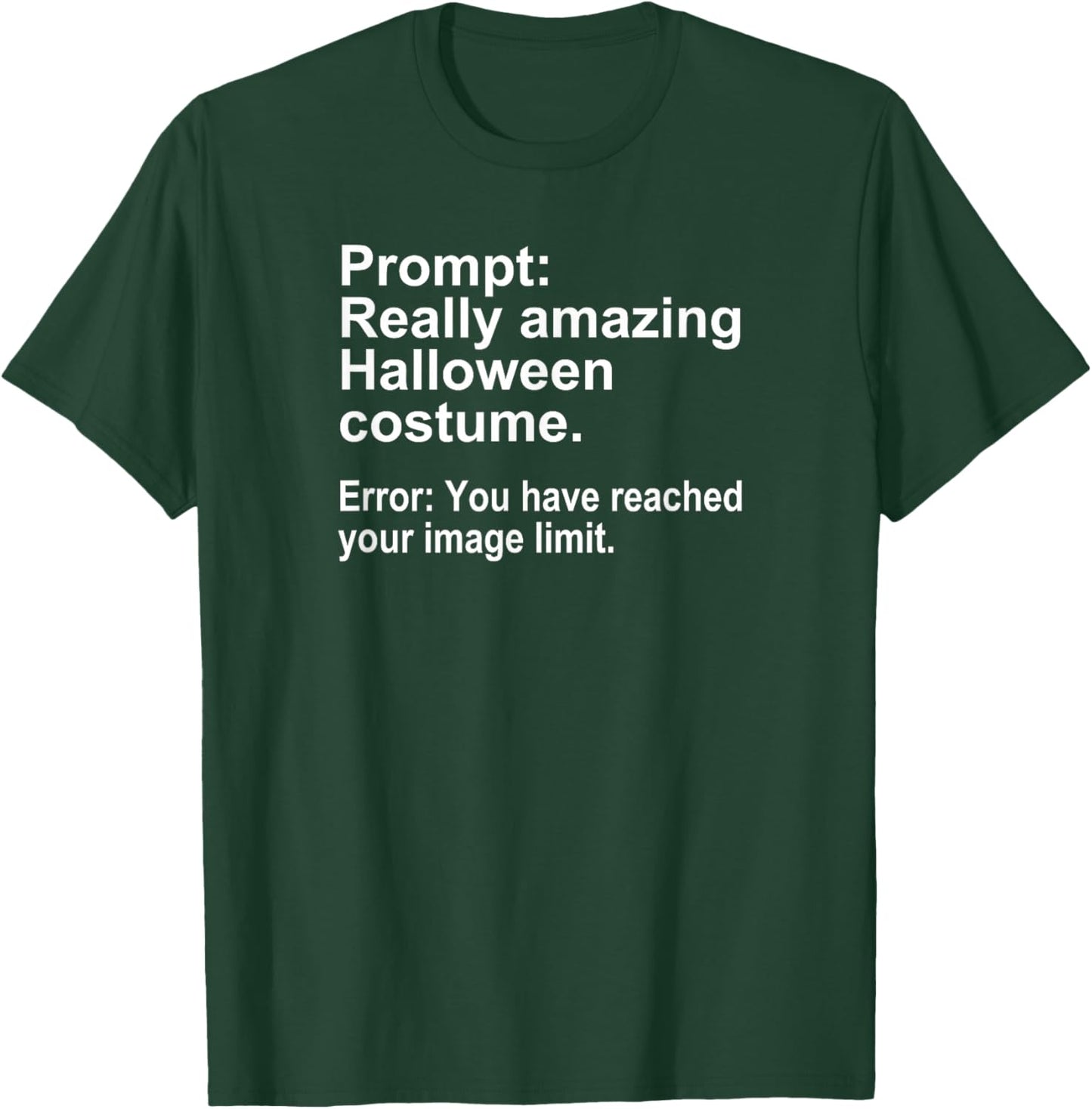 Halloween Costume AI Prompt Funny Image Limit Geek Tech T-Shirt - T-Shirt | Forest