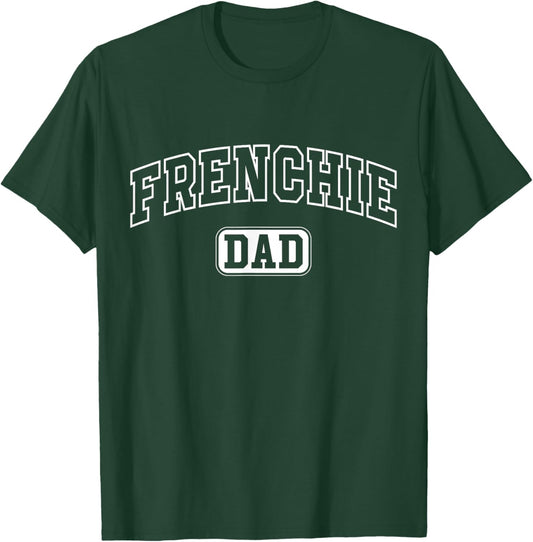 Frenchie Dad Funny Athletic Lettering Pet Owner Father T-Shirt - T-Shirt | Forest