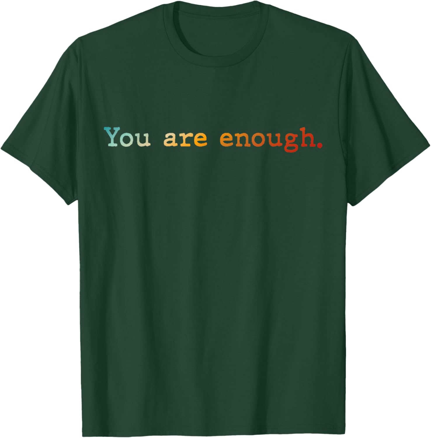 Dear Person Behind Me You R Enough.World is A Better Place T-Shirt - T-Shirt | Forest