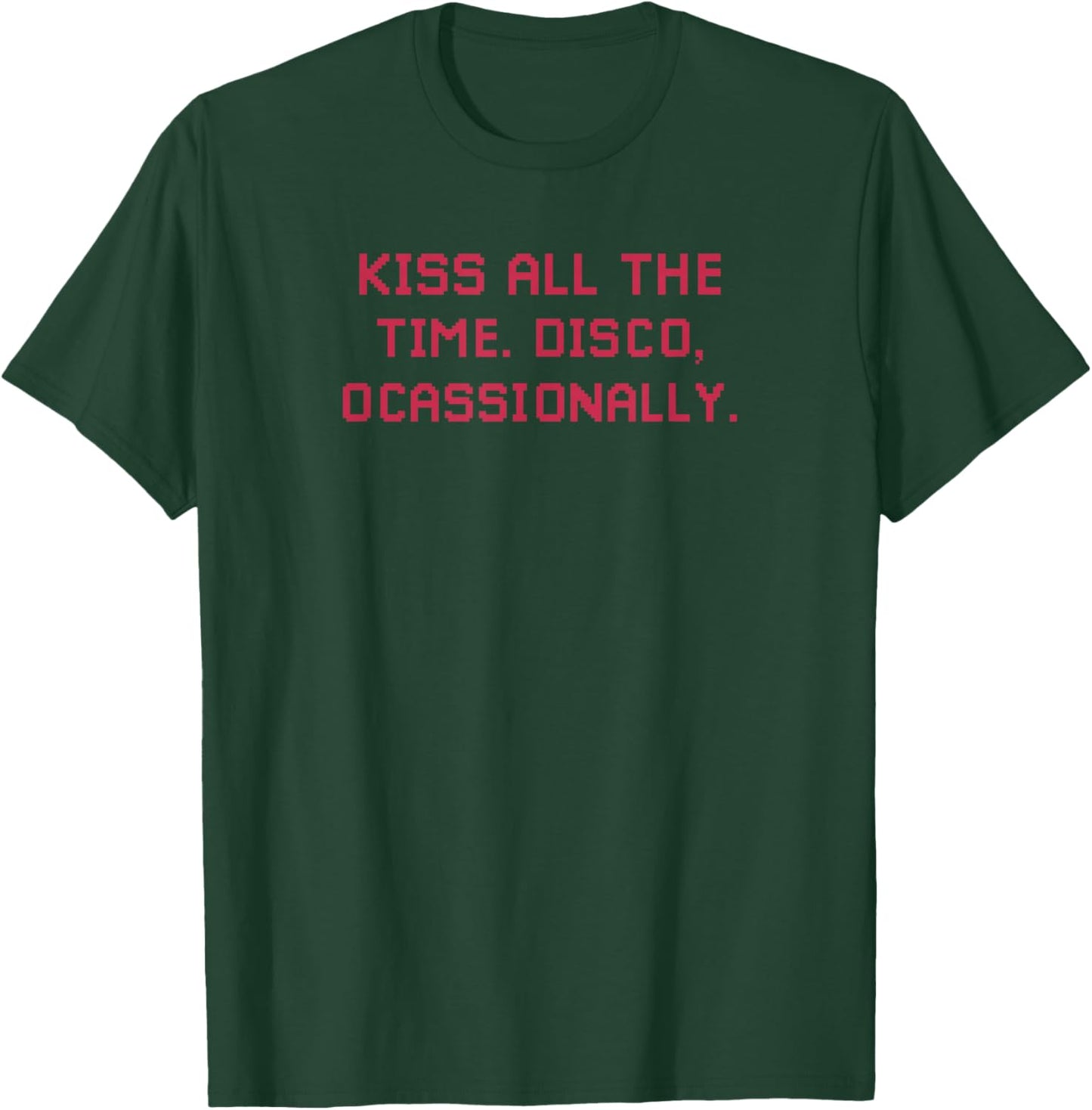 Kiss All The Time. Disco, Occasionally T-Shirt - T-Shirt | Forest