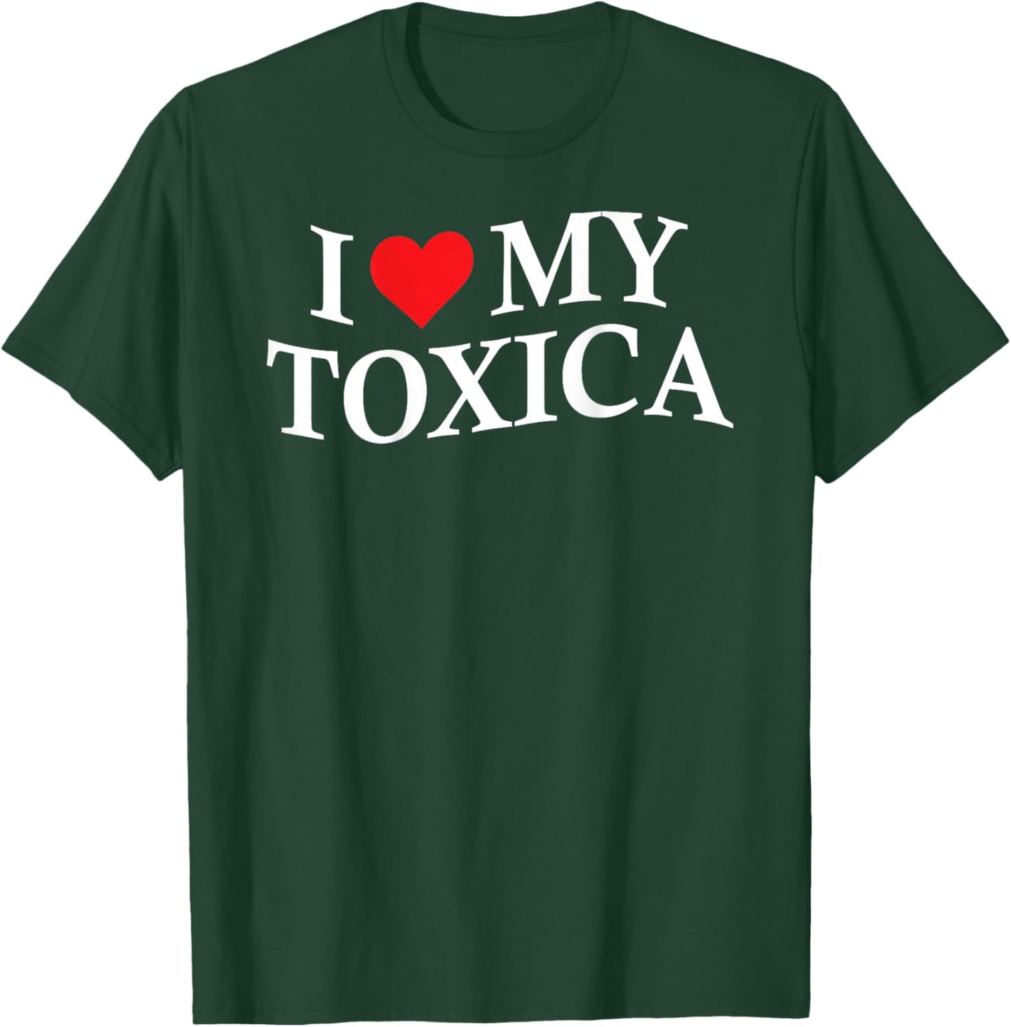 I Love My Toxica Funny Boyfriend On Back T-Shirt - T-Shirt | Forest