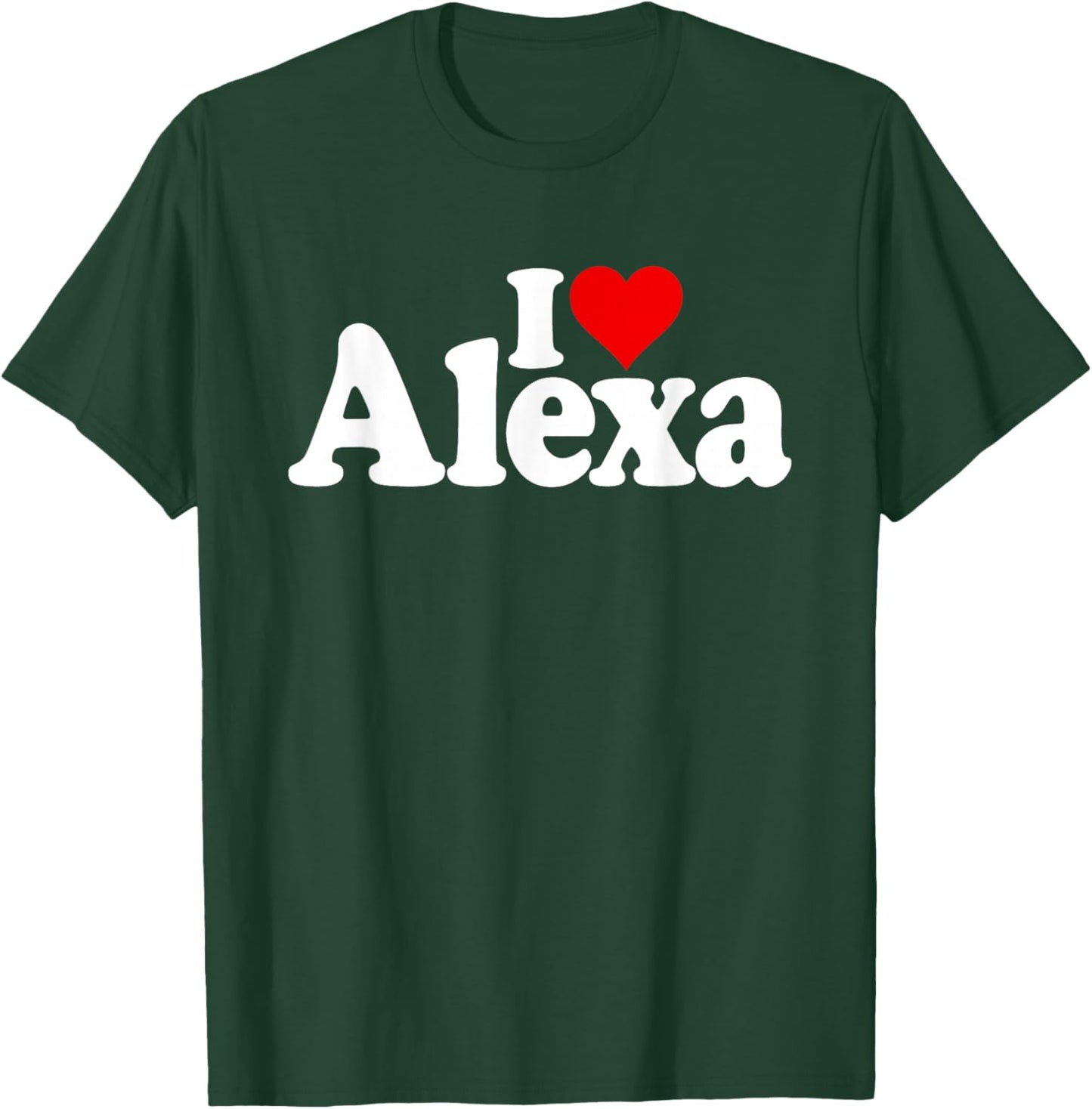 I Love Heart Alexa Name ON A T-Shirt - T-Shirt | Forest