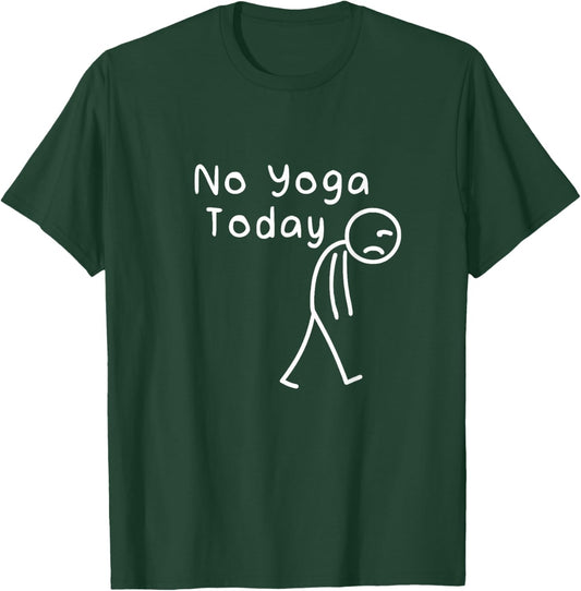 No Yoga Today Funny Sad Stickman Meditation Yoga Lover Women T-Shirt - T-Shirt | Forest