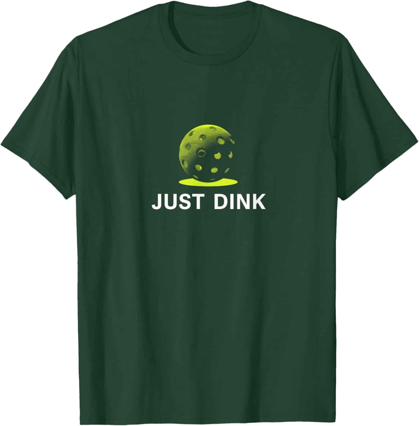 Just Dink Funny Pickleball Player T-Shirt - T-Shirt | Forest