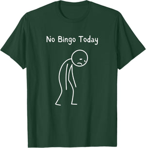 No Bingo Today - Bingo Player Bingo Lover Game Night Fan T-Shirt - T-Shirt | Forest