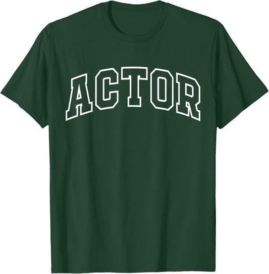 Actor Funny Athletic Lettering Acting Gifts Men Women T-Shirt - T-Shirt | Forest