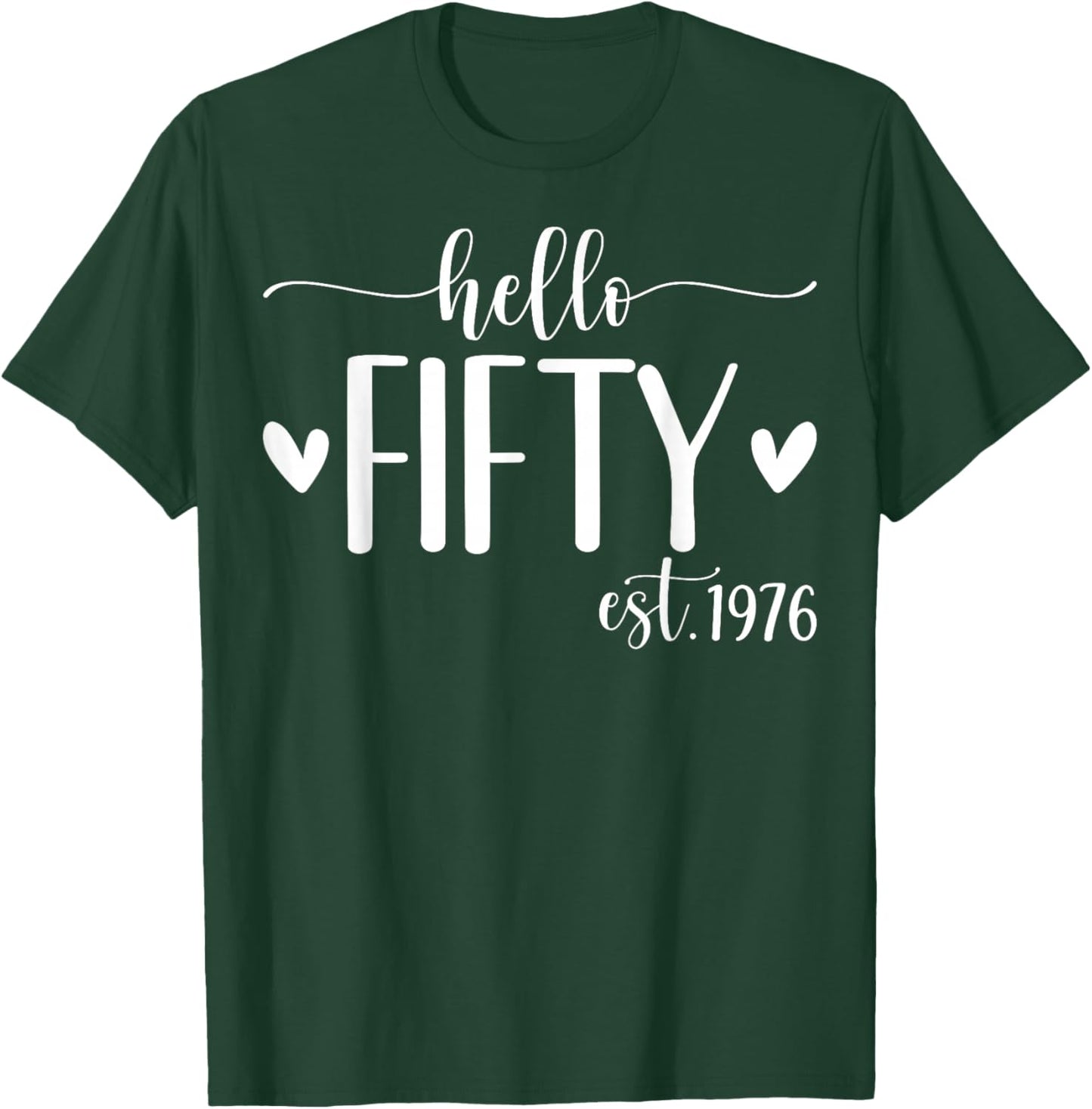 Hello Fifty Est 1976 50 Years Old 50th Birthday T-Shirt - T-Shirt | Forest