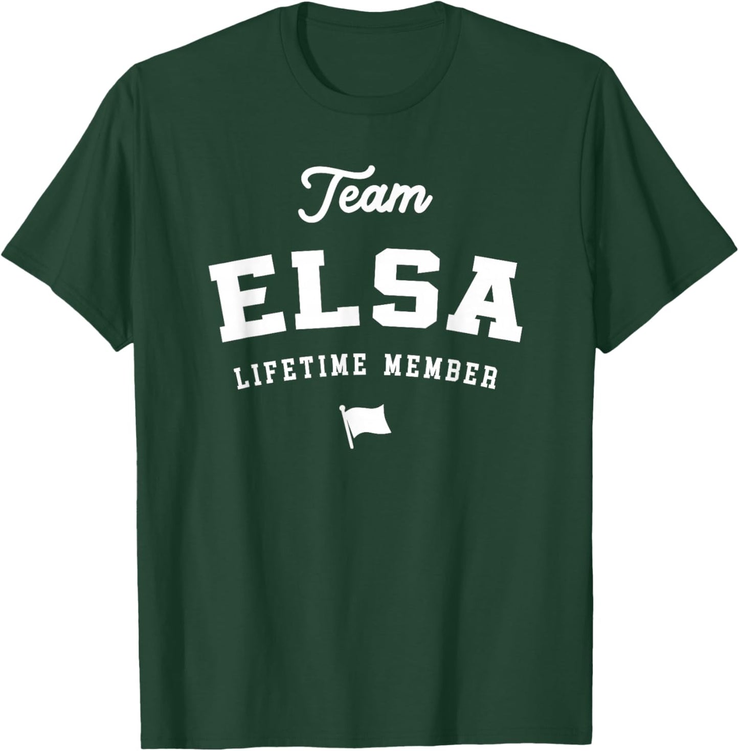 Team Elsa Lifetime Member Funny Name Elsa T-Shirt - T-Shirt | Forest