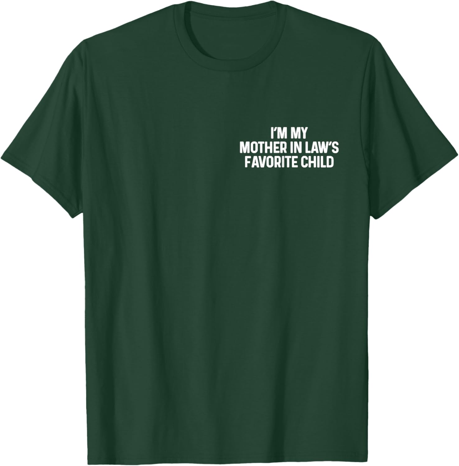 I'm My Mother in Law's Favorite Child Funny Daughter in Law T-Shirt - T-Shirt | Forest