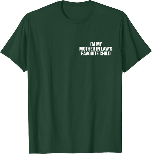 I'm My Mother in Law's Favorite Child Funny Daughter in Law T-Shirt - T-Shirt | Forest