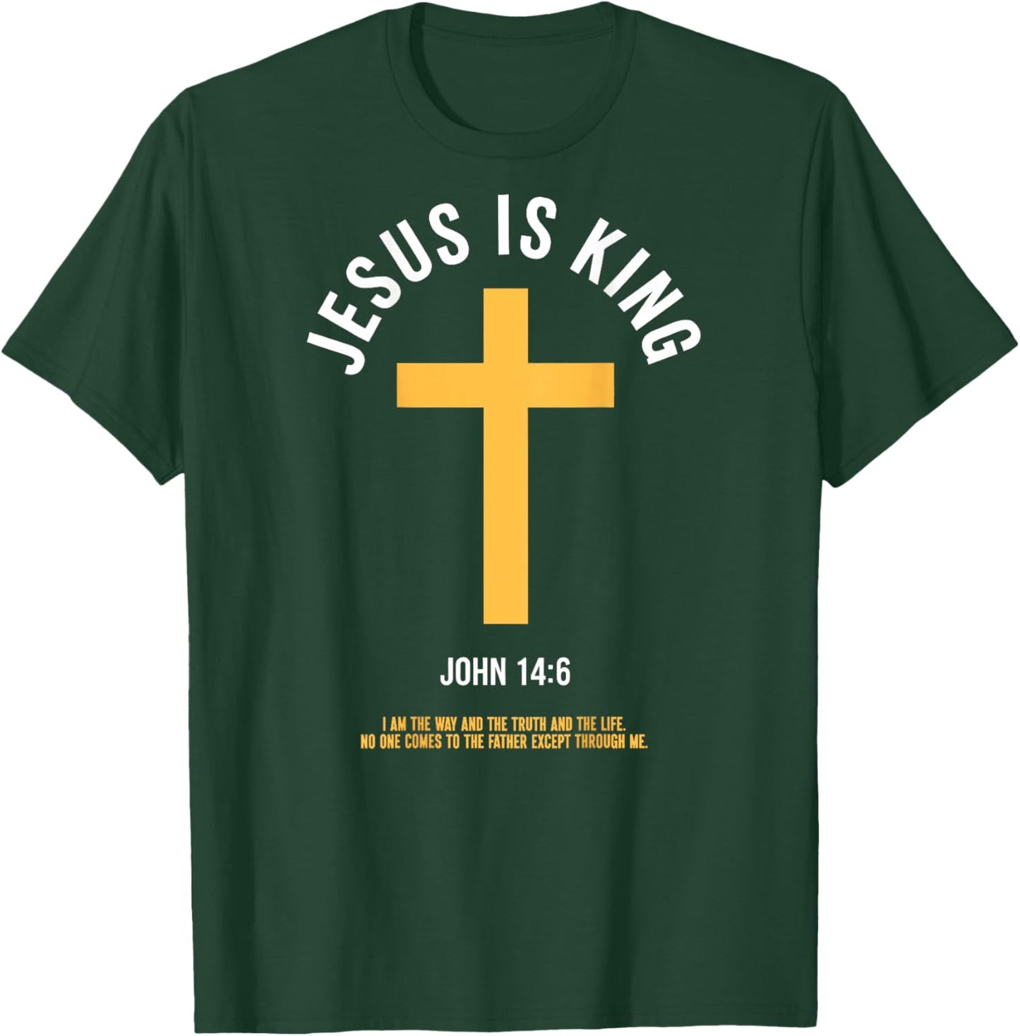 Jesus is King John 14:6 Christian God Religious Bible Verse T-Shirt - T-Shirt | Forest