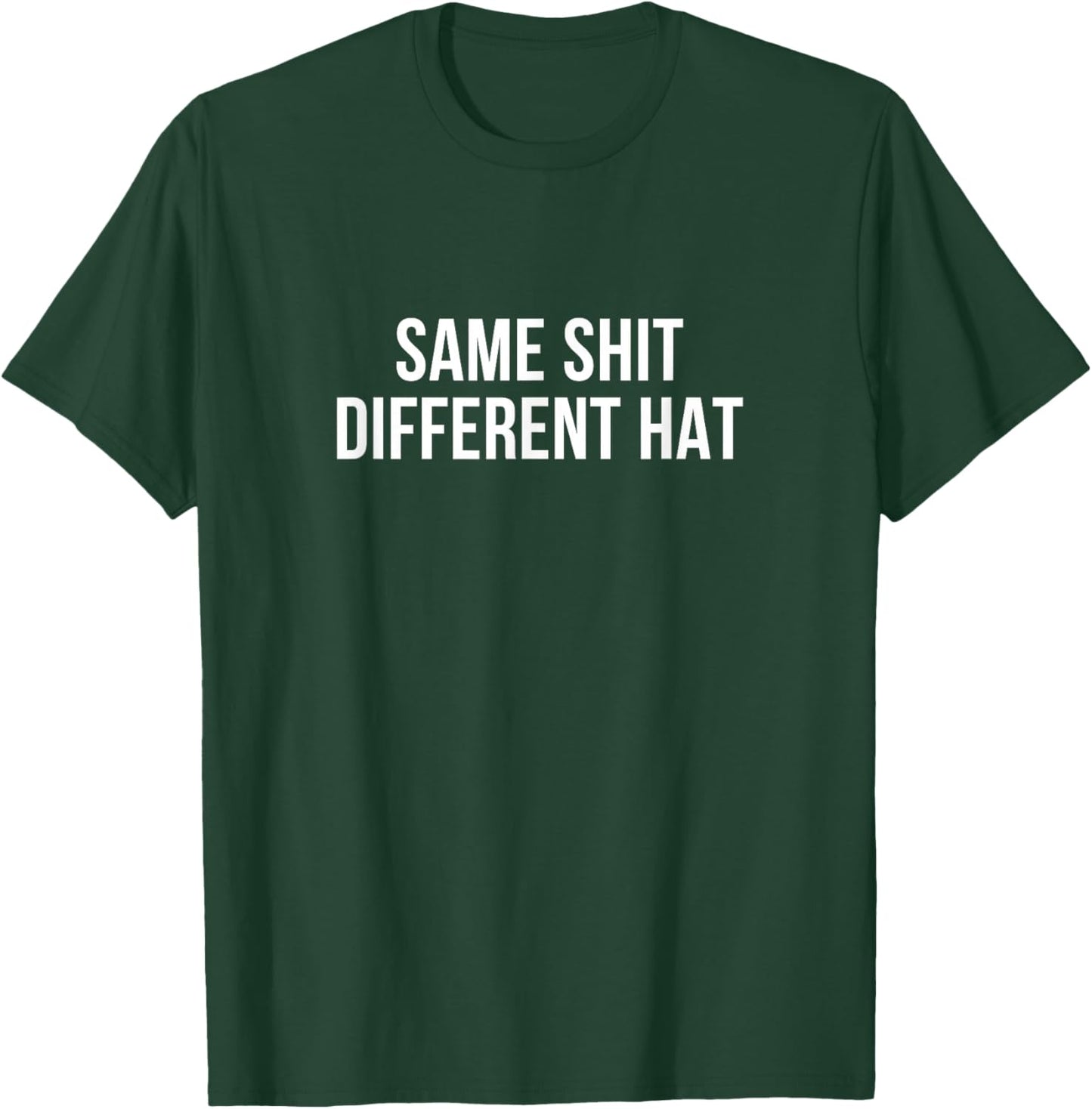 Same Shit - Different Hat T-Shirt - T-Shirt | Forest
