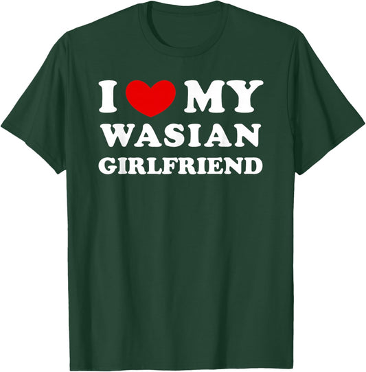 I Love/Heart My Wasian Girlfriend T-Shirt - T-Shirt | Forest