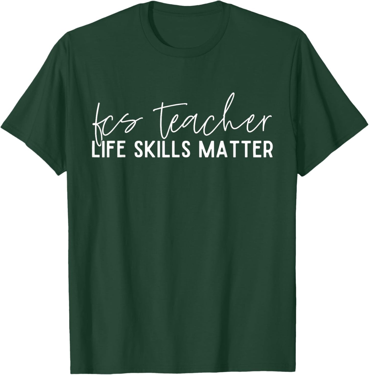 FCS Teacher Family and Consumer Sciences Like Skills Matter T-Shirt - T-Shirt | Forest