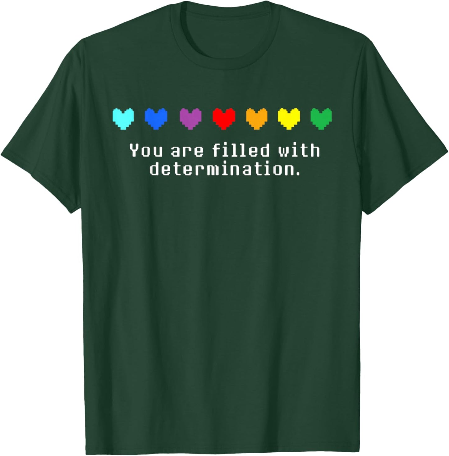 You are Filled with Determination Gaming T-Shirt - T-Shirt | Forest