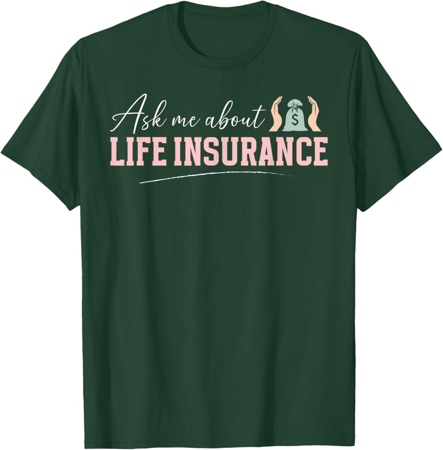 Ask Me About Life Insurance Agent Insurance Broker T-Shirt - T-Shirt | Forest